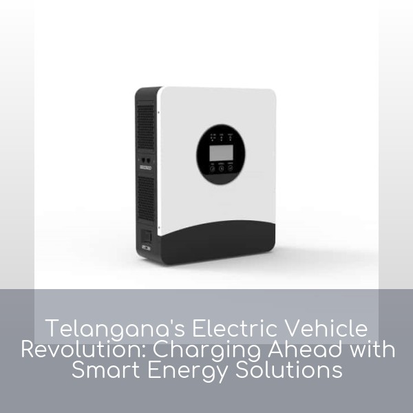 Telangana's Electric Vehicle Revolution: Charging Ahead with Smart Energy Solutions