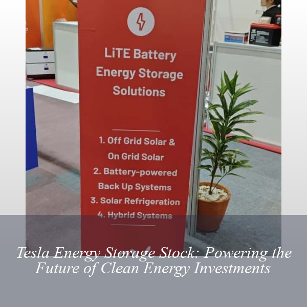 Tesla Energy Storage Stock: Powering the Future of Clean Energy Investments