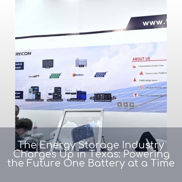 The Energy Storage Industry Charges Up in Texas: Powering the Future One Battery at a Time