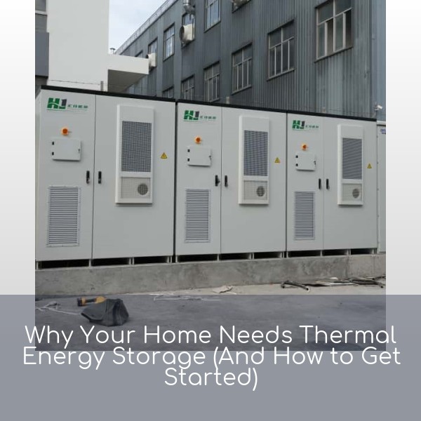 Why Your Home Needs Thermal Energy Storage (And How to Get Started)