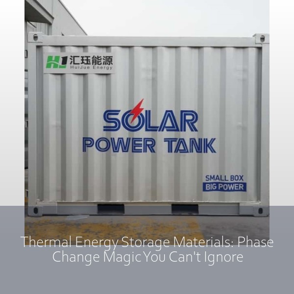 Thermal Energy Storage Materials: Phase Change Magic You Can't Ignore