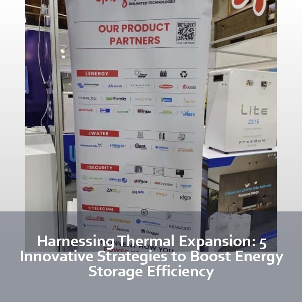Harnessing Thermal Expansion: 5 Innovative Strategies to Boost Energy Storage Efficiency