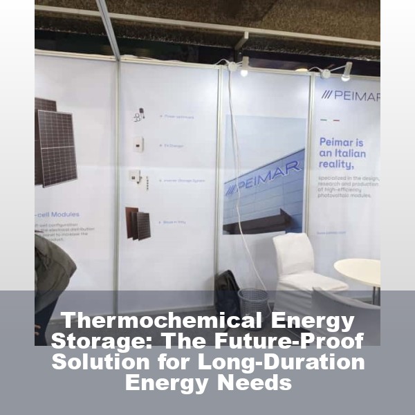 Thermochemical Energy Storage: The Future-Proof Solution for Long-Duration Energy Needs