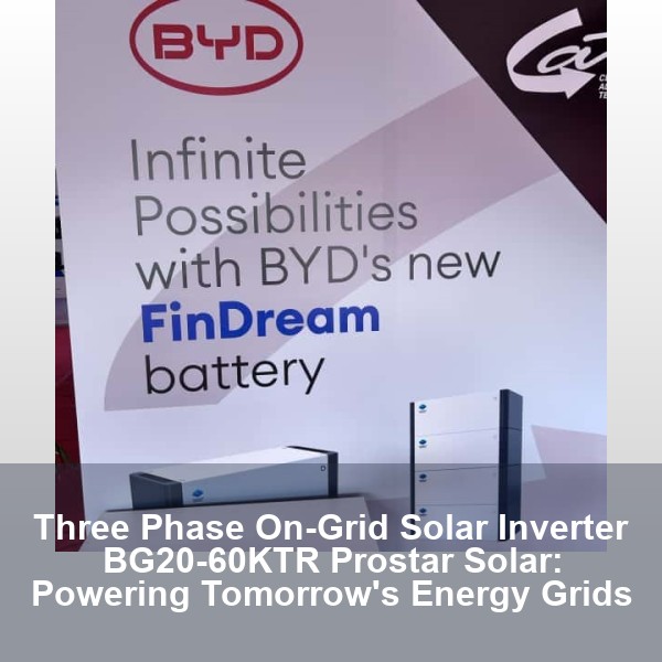 Three Phase On-Grid Solar Inverter BG20-60KTR Prostar Solar: Powering Tomorrow's Energy Grids