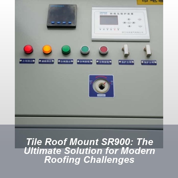 Tile Roof Mount SR900: The Ultimate Solution for Modern Roofing Challenges