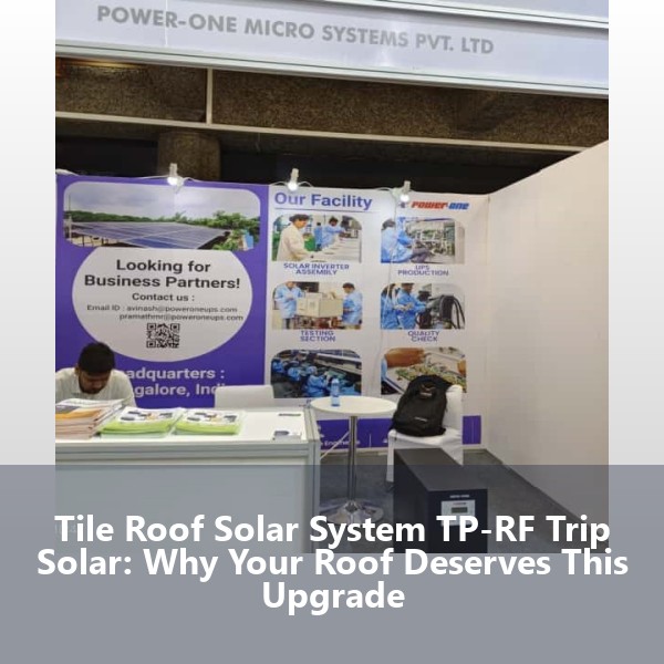 Tile Roof Solar System TP-RF Trip Solar: Why Your Roof Deserves This Upgrade