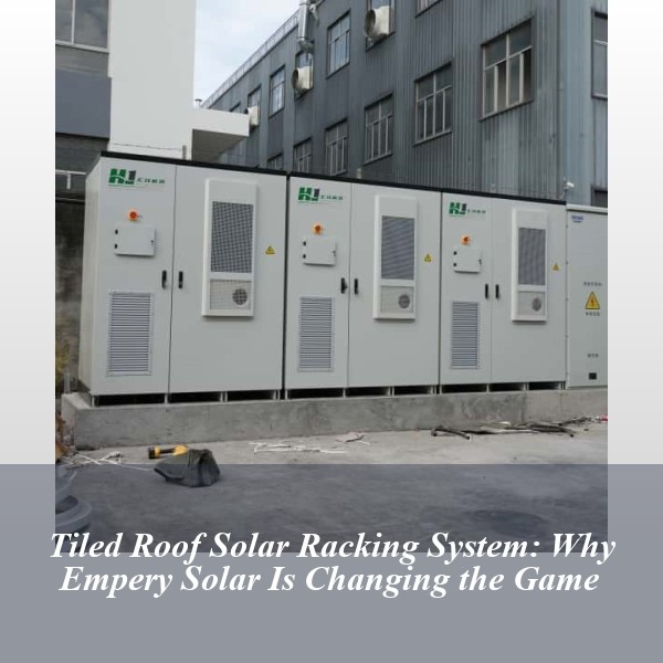 Tiled Roof Solar Racking System: Why Empery Solar Is Changing the Game