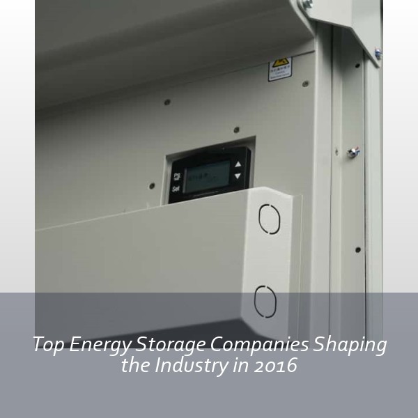 Top Energy Storage Companies Shaping the Industry in 2016