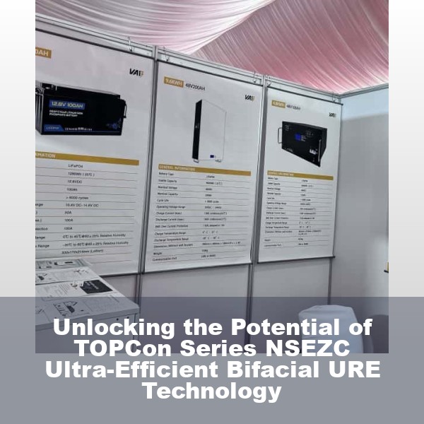 Unlocking the Potential of TOPCon Series NSEZC Ultra-Efficient Bifacial URE Technology