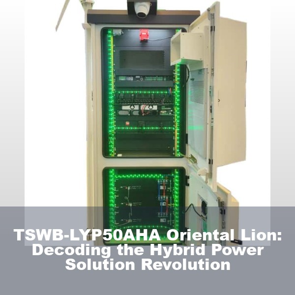 TSWB-LYP50AHA Oriental Lion: Decoding the Hybrid Power Solution Revolution