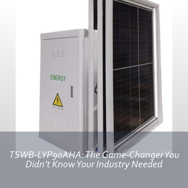 TSWB-LYP90AHA: The Game-Changer You Didn’t Know Your Industry Needed