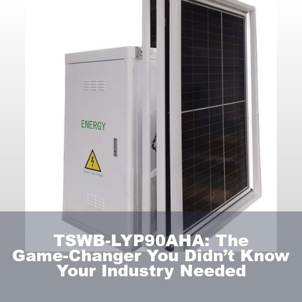 TSWB-LYP90AHA: The Game-Changer You Didn’t Know Your Industry Needed