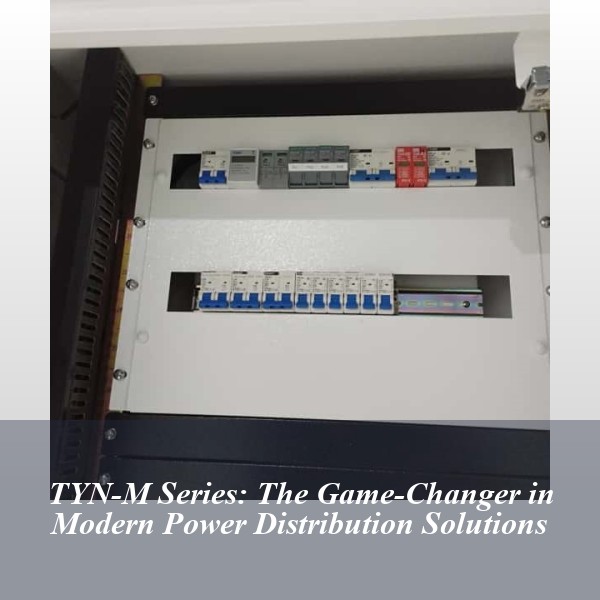 TYN-M Series: The Game-Changer in Modern Power Distribution Solutions