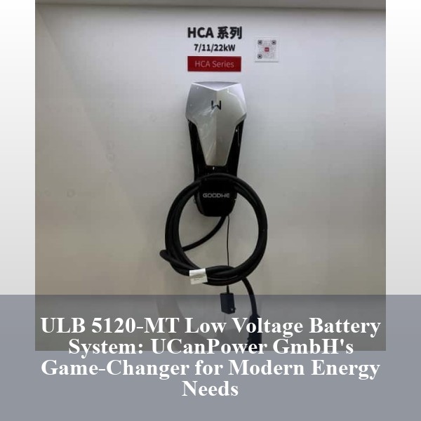 ULB 5120-MT Low Voltage Battery System: UCanPower GmbH's Game-Changer for Modern Energy Needs