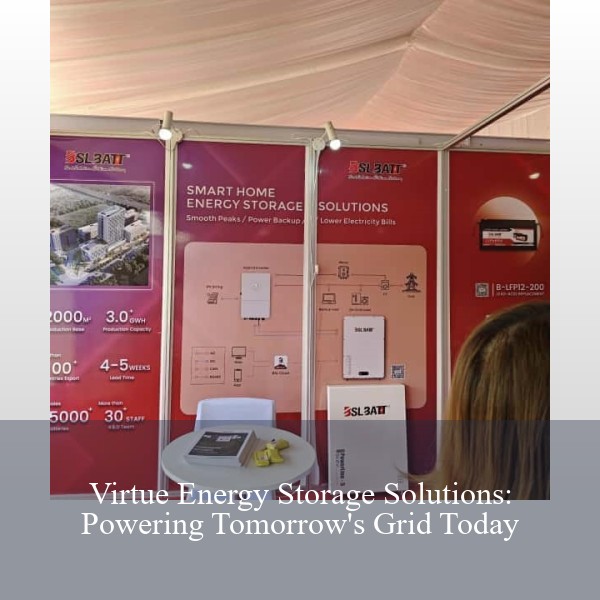 Virtue Energy Storage Solutions: Powering Tomorrow's Grid Today