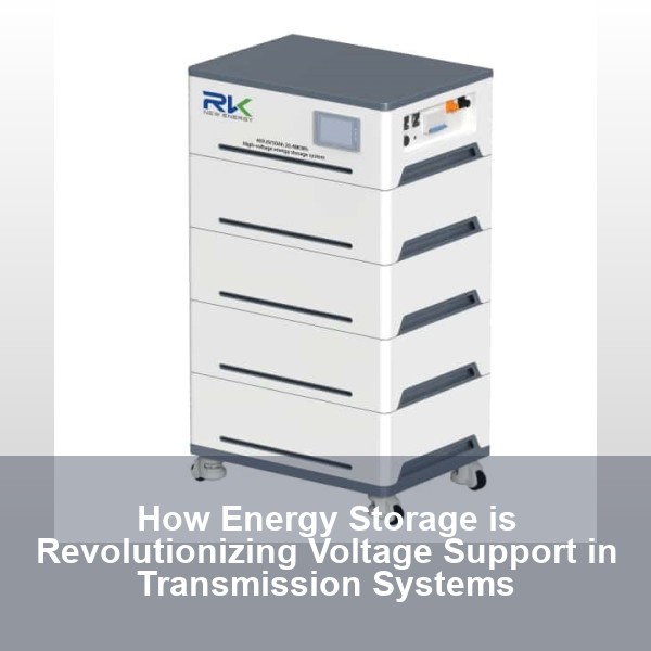 How Energy Storage is Revolutionizing Voltage Support in Transmission Systems