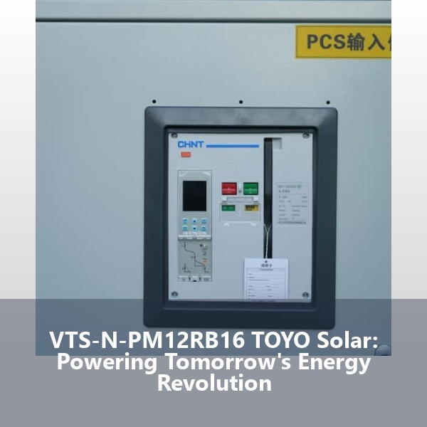 VTS-N-PM12RB16 TOYO Solar: Powering Tomorrow's Energy Revolution