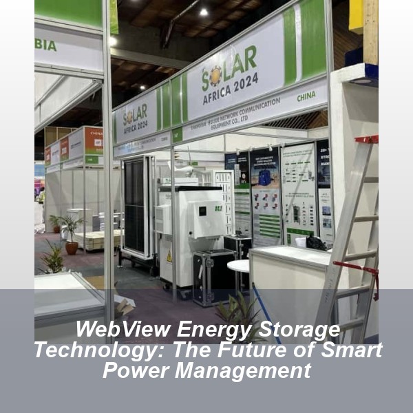 WebView Energy Storage Technology: The Future of Smart Power Management