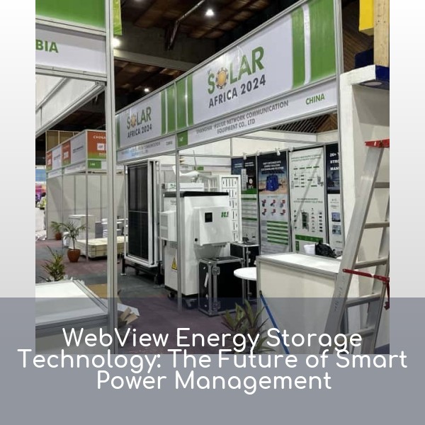 WebView Energy Storage Technology: The Future of Smart Power Management