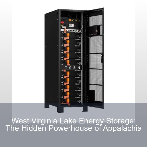 West Virginia Lake Energy Storage: The Hidden Powerhouse of Appalachia