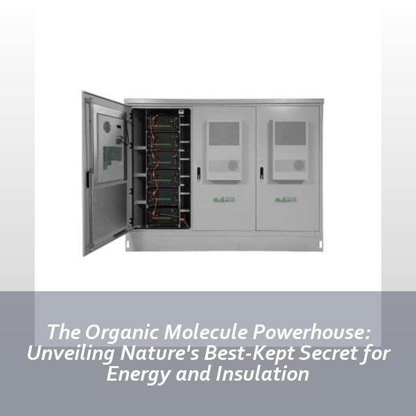 The Organic Molecule Powerhouse: Unveiling Nature's Best-Kept Secret for Energy and Insulation