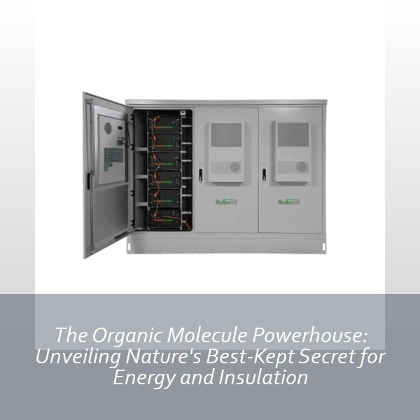 The Organic Molecule Powerhouse: Unveiling Nature's Best-Kept Secret for Energy and Insulation