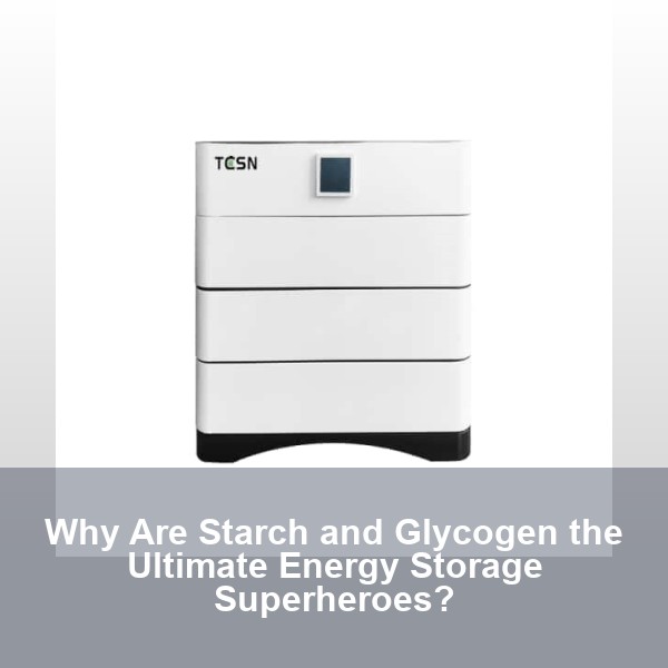 Why Are Starch and Glycogen the Ultimate Energy Storage Superheroes?