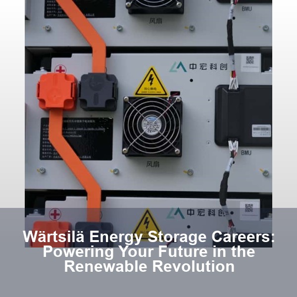 Wärtsilä Energy Storage Careers: Powering Your Future in the Renewable Revolution