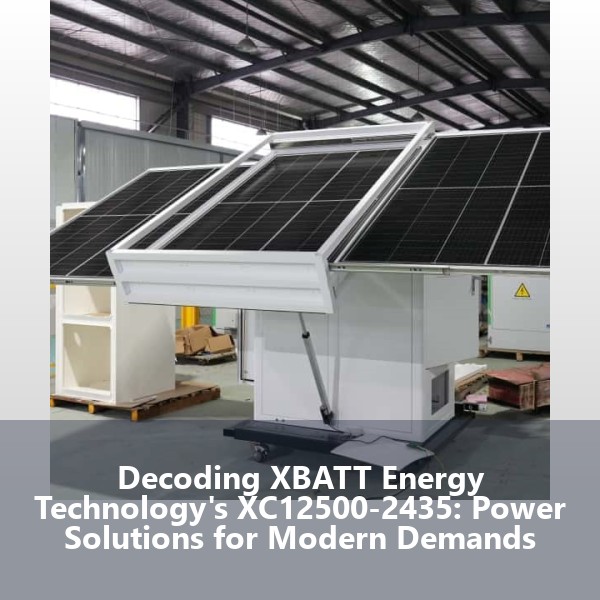 Decoding XBATT Energy Technology's XC12500-2435: Power Solutions for Modern Demands