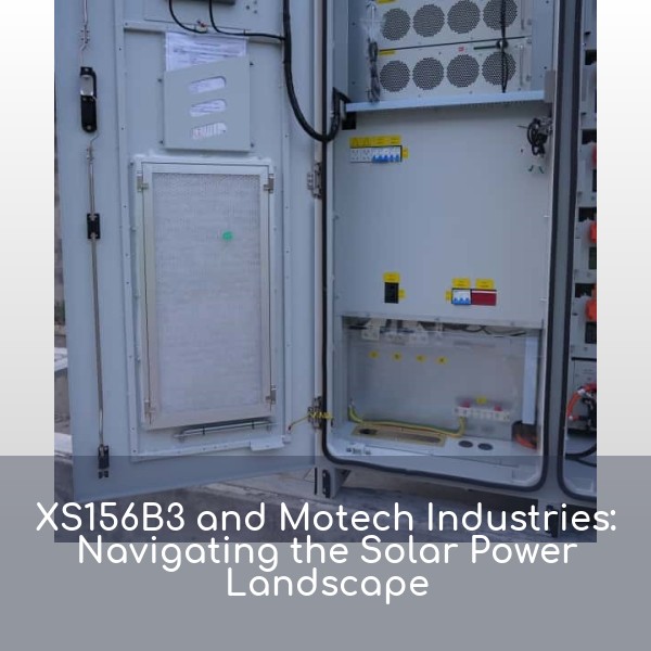 XS156B3 and Motech Industries: Navigating the Solar Power Landscape