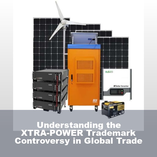 Understanding the XTRA-POWER Trademark Controversy in Global Trade
