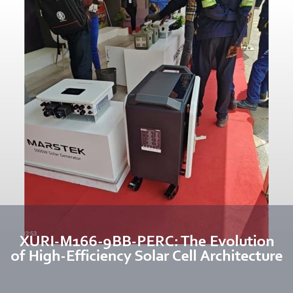 XURI-M166-9BB-PERC: The Evolution of High-Efficiency Solar Cell Architecture