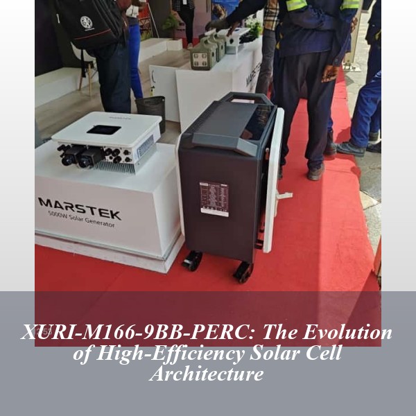XURI-M166-9BB-PERC: The Evolution of High-Efficiency Solar Cell Architecture