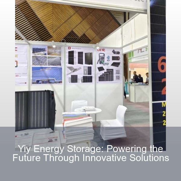 Yiy Energy Storage: Powering the Future Through Innovative Solutions