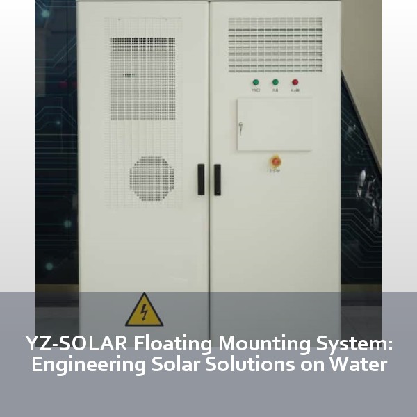YZ-SOLAR Floating Mounting System: Engineering Solar Solutions on Water