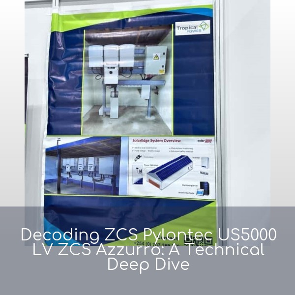 Decoding ZCS Pylontec US5000 LV ZCS Azzurro: A Technical Deep Dive