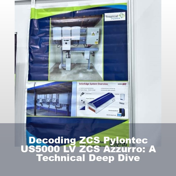Decoding ZCS Pylontec US5000 LV ZCS Azzurro: A Technical Deep Dive